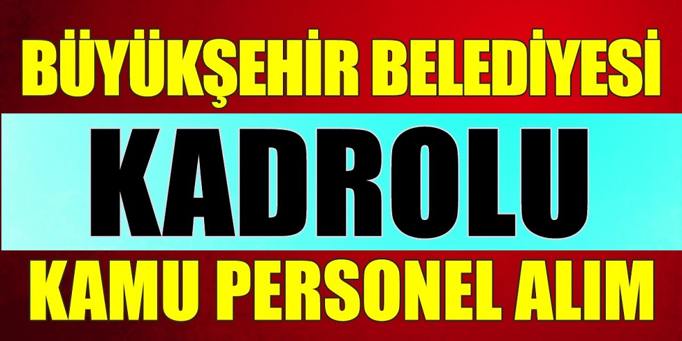 Kahramanmaraş Belediye Başkanlığı Kadrolu kamu personel alımı