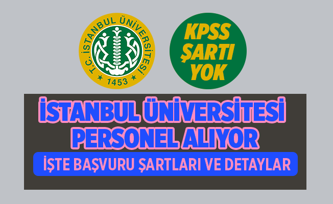 İstanbul Üniversitesi KPSS'siz İşçi Personel Alıyor