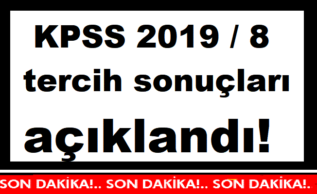 KPSS 2019 / 8 tercih sonuçları açıklandı!