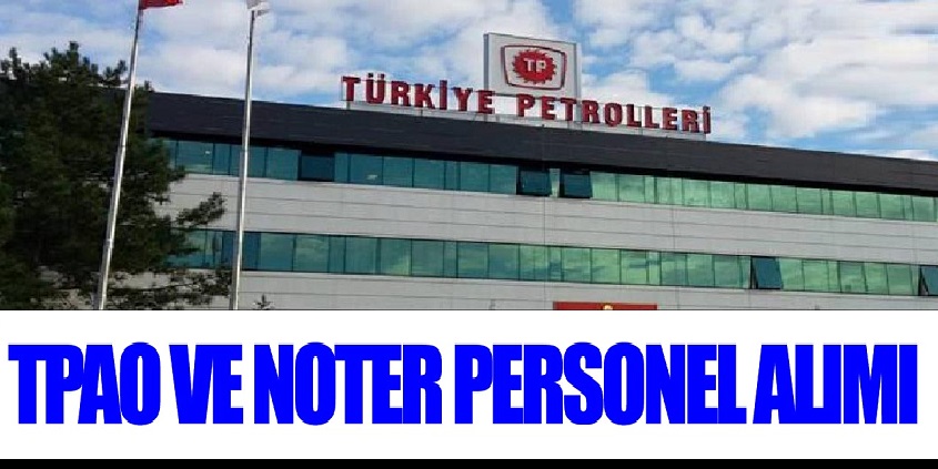 Türkiye Petrolleri Petrol Dağıtım A.Ş. ve Noter personel alım ilanı