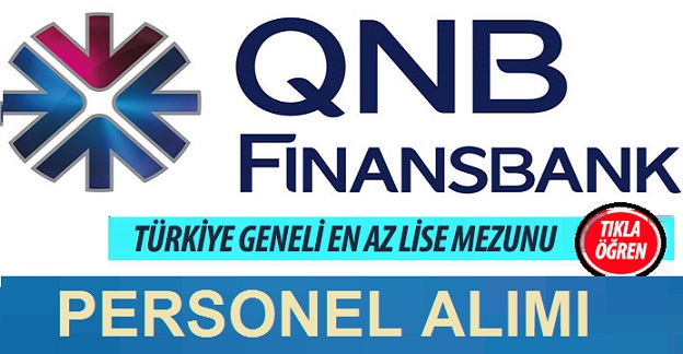 Özel bankalar arasında yer alan QNB Finansbank personel alım ilanı duyurdu. İ