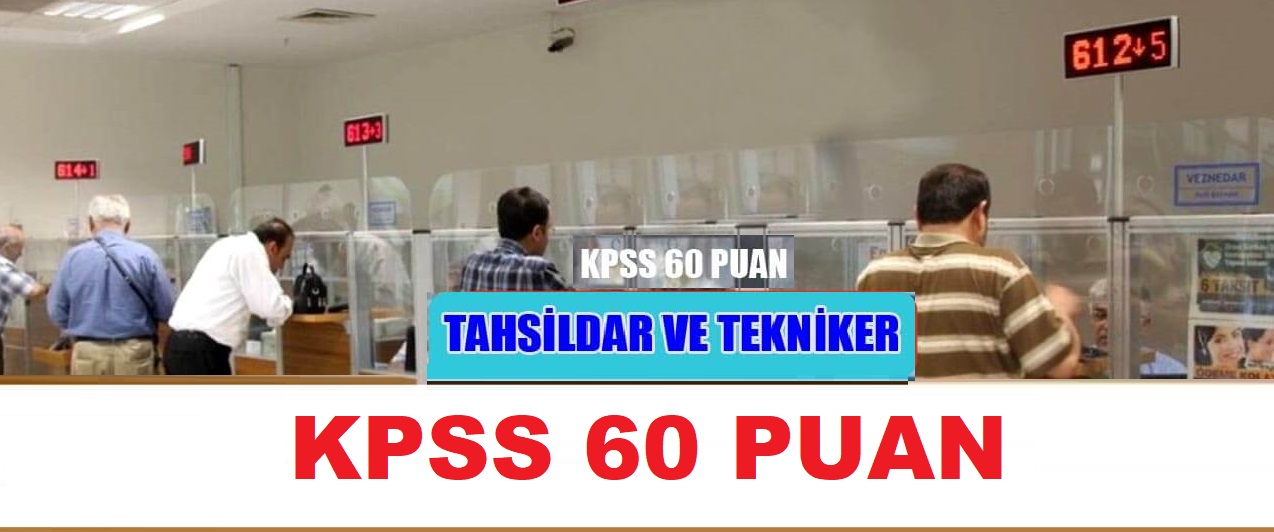 Tahsildar ve Tekniker Memur alım ilanı KPSS 60 Puan