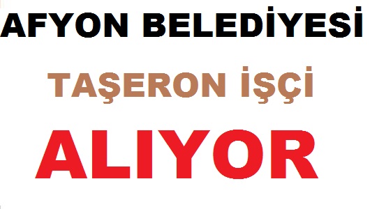 Afyon Belediyesi BELTAŞ Taşeron işçi ilanı yayınladı