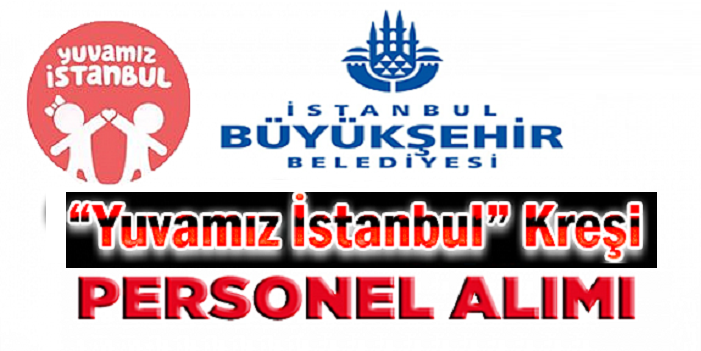İstanbul Belediyesi Kreş iş ilanları 2020