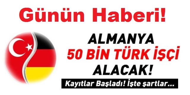 Almanya 50 Bin Türk İşçi Alacak! Başvuru Şartları (Yurt dışı iş ilanları)