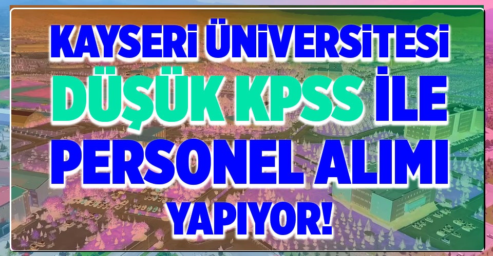 Kayseri Üniversitesi Kadrolu İşçi Memur Alımları 2020