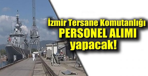 İzmir Tersane Komutanlığı Personel Alımları 2020