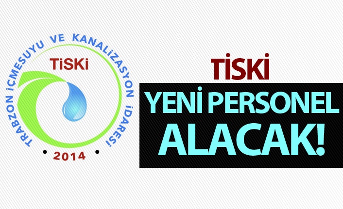 Trabzon TİSKİ Personel İş İlanları 2020