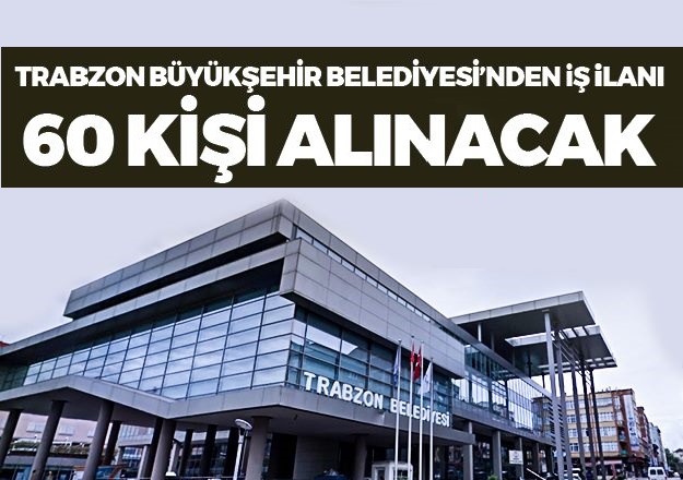 Trabzon Büyükşehir Belediyesi 60 otobüs şoförü alımı yapacak.