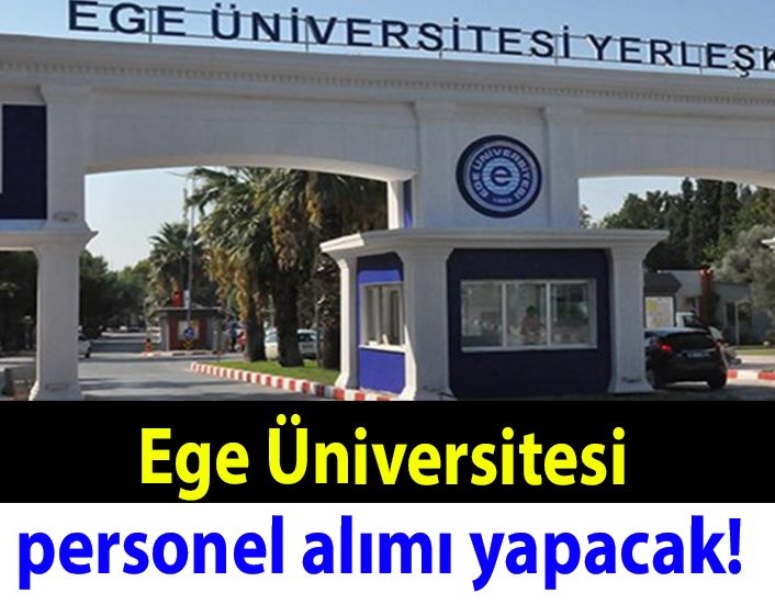 Ege Üniversitesi 81 Personel alacaktır. Başvuru Ekranı Açılmıştır