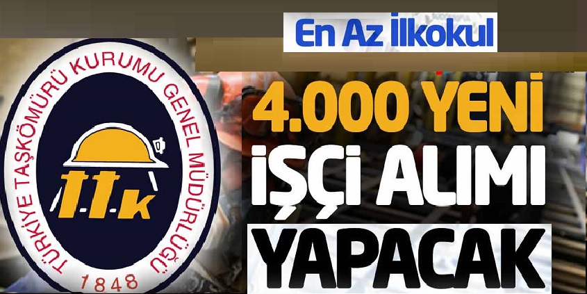 Türkiye Taş Kömürü TTK Kurumu için 4.000 yeni işçi alımı süreci bekleniyor.