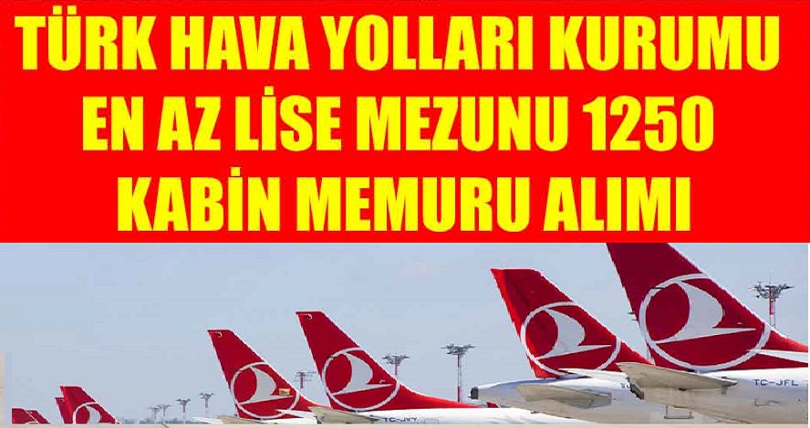 . Türk Hava Yolları pilot, kabin memuru olmak üzere toplam 2.200 personel alımı