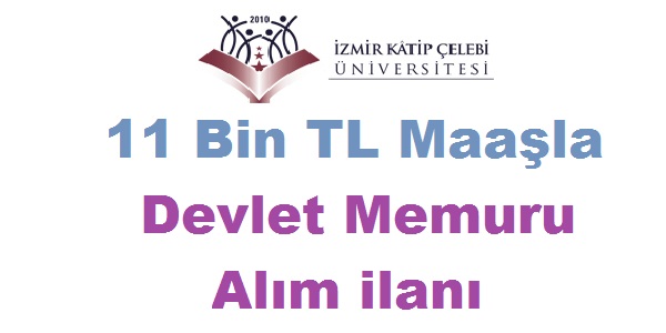 İzmir Katip Çelebi Üniversitesi 11 Bin TL Maaşla Kamudan Kariyer İş İlanı