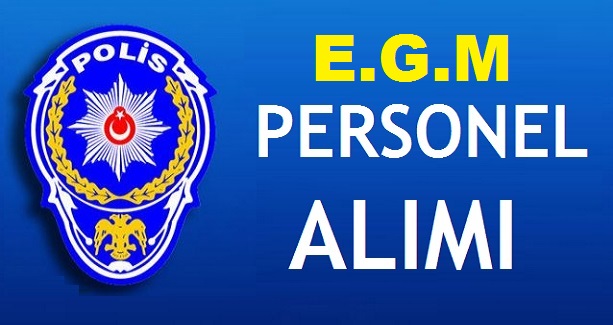 Emniyet Genel Müdürlüğü EGM Yeni Kamu Personeli Alım ilanı