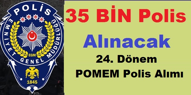 2019 Yılı 35 Bin Polis Alım ilanları