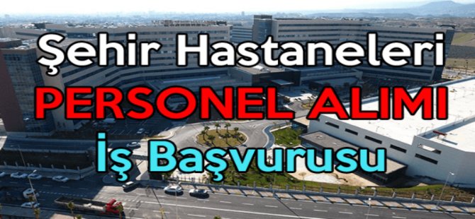 Bilkent Şehir Hastanesine 7 Bin Devlet Memuru Ankara Şehir Hastanesi 5 Bin Devlet Memuru Alımı