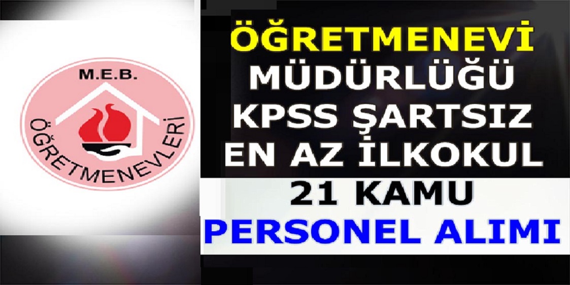 Öğretmenevi ASO Müdürlüğü KPSS Şartsız 21 Kamudan Kariyer Personeli Alımı