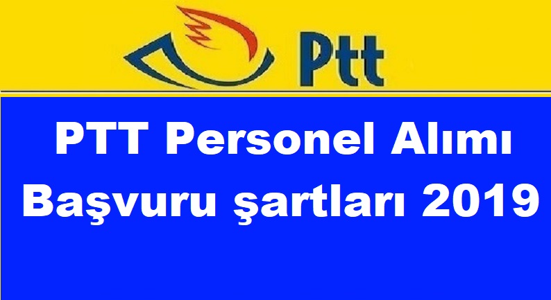 PTT 2019 Personel Alımı Şartları