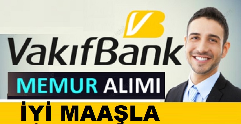 Vakıfbank Banka Memuru Alımı 2019
