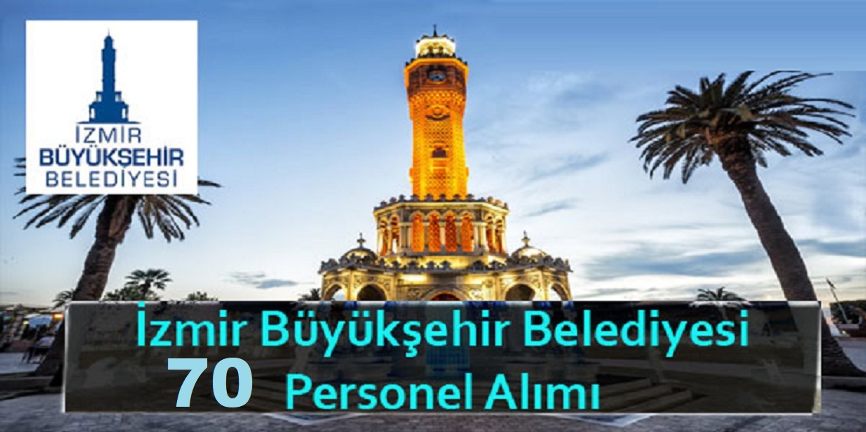 İzmir Büyükşehir Belediyesi 70 Personel Alımı Mart 2019