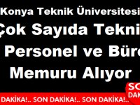 Konya Teknik Üniversitesi Çok Sayıda Devlet Memuru Alımı Yapıyor
