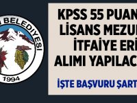 KPSS 55 Puanla İtfaiye Eri Alım ilanı