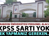 Trabzon Üniversitesi personel alacak! iş kıpırdamamak!